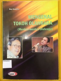 Image of Mengenal Tokoh Olahraga (Menteri-Menteri Olahraga)